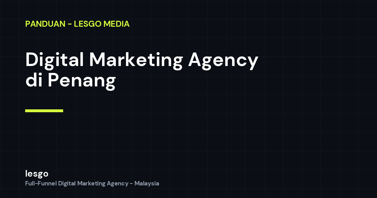 Digital Marketing Agency di Penang: Panduan Pilih & Kos